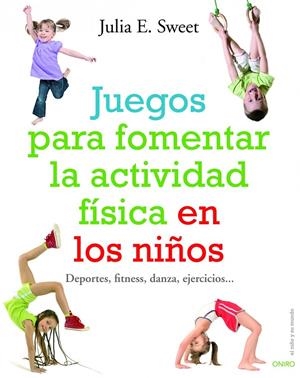 JUEGOS FOMENTAR ACTIVIDAD FISICA EN LOS NIÑOS | 9788497540780 | SWEET, JULIA E. | Librería Castillón - Comprar libros online Aragón, Barbastro