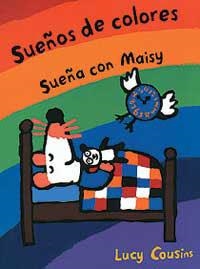 SUEÑOS DE COLORES. SUEÑA CON MAISY | 9788484881087 | COUSINS, LUCY | Librería Castillón - Comprar libros online Aragón, Barbastro