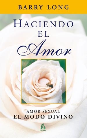 HACIENDO EL AMOR. AMOR SEXUAL. EL METODO DIVINO | 9788486797942 | LONG, BARRY | Librería Castillón - Comprar libros online Aragón, Barbastro
