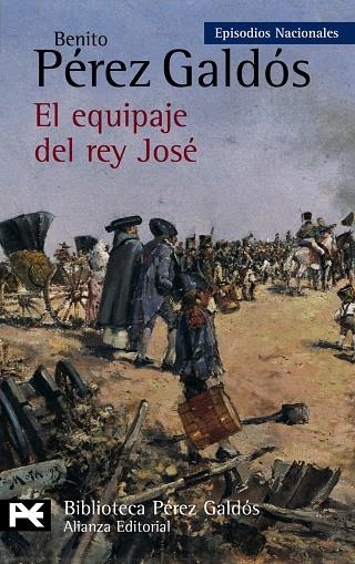 EQUIPAJE DEL REY JOSE, EL (LB EPISODIOS NACIONALES) | 9788420656151 | PEREZ GALDOS, BENITO | Librería Castillón - Comprar libros online Aragón, Barbastro