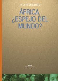 AFRICA, ¿ESPEJO DEL MUNDO? | 9788446019596 | ENGELHARD, PHILIPPE | Librería Castillón - Comprar libros online Aragón, Barbastro