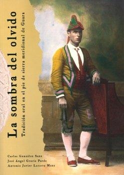 SOMBRA DEL OLVIDO 1, LA : TRADICION ORAL PIE SIERRA GUARA | 9788481270785 | GONZALEZ SANZ, CARLOS | Librería Castillón - Comprar libros online Aragón, Barbastro