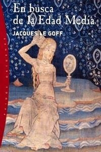 EN BUSCA DE LA EDAD MEDIA | 9788449314773 | LE GOFF, JACQUES | Librería Castillón - Comprar libros online Aragón, Barbastro