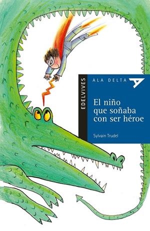 EL NIÑO QUE SOÑABA CON SER HEROE | 9788426348272 | TRUDEL, SYLVAIN | Librería Castillón - Comprar libros online Aragón, Barbastro