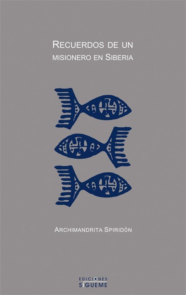 RECUERDOS DE UN MISIONERO EN SIBERIA | 9788430115020 | SPIRIDON, ARCHIMANDRITA | Librería Castillón - Comprar libros online Aragón, Barbastro