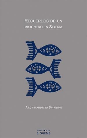 RECUERDOS DE UN MISIONERO EN SIBERIA | 9788430115020 | SPIRIDON, ARCHIMANDRITA | Librería Castillón - Comprar libros online Aragón, Barbastro