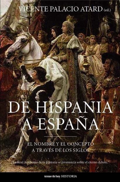 DE HISPANIA A ESPAÑA | 9788484604143 | PALACIO ATARD, VICENTE | Librería Castillón - Comprar libros online Aragón, Barbastro