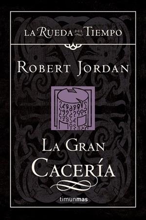 GRAN CACERIA, LA (RUEDA DEL TIEMPO 3) | 9788448034504 | JORDAN, ROBERT | Librería Castillón - Comprar libros online Aragón, Barbastro