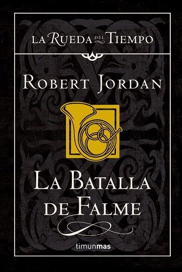 BATALLA DE FALME, LA (RUEDA DEL TIEMPO 4) | 9788448034511 | JORDAN, ROBERT | Librería Castillón - Comprar libros online Aragón, Barbastro
