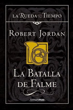 BATALLA DE FALME, LA (RUEDA DEL TIEMPO 4) | 9788448034511 | JORDAN, ROBERT | Librería Castillón - Comprar libros online Aragón, Barbastro