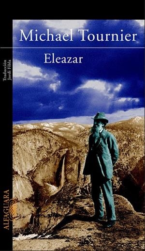 ELEAZAR O EL MANANTIAL Y LA ZARZA | 9788420464459 | Michel Tournier | Librería Castillón - Comprar libros online Aragón, Barbastro