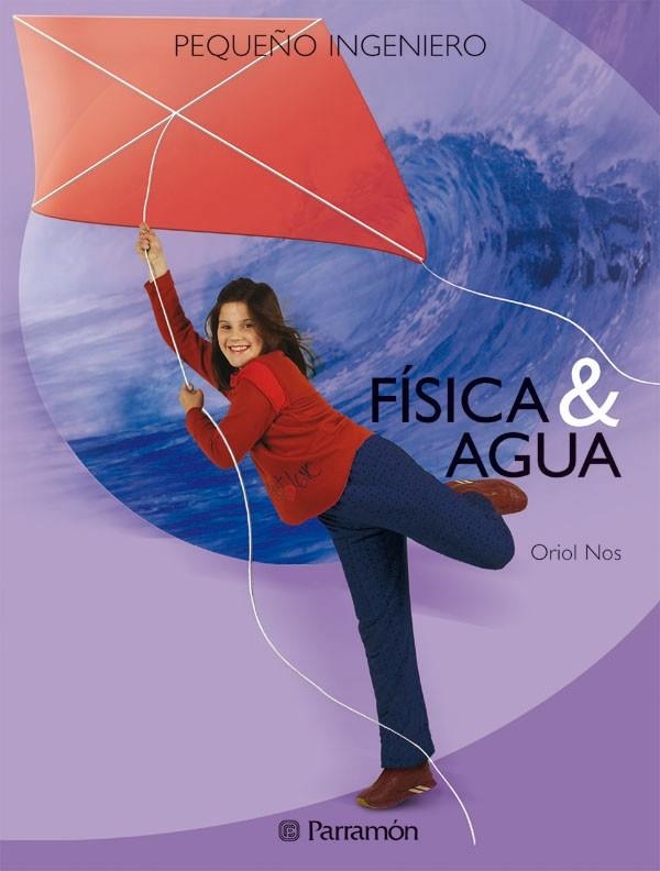 FISICA & AGUA (PEQUEÑO INGENIERO) | 9788434225107 | NOS, ORIOL | Librería Castillón - Comprar libros online Aragón, Barbastro