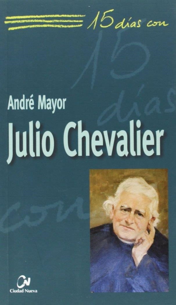 JULIO CHEVALIER/15 DIAS CON | 9788497150422 | MAYOR, ANDRE | Librería Castillón - Comprar libros online Aragón, Barbastro