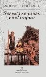 SESENTA SEMANAS EN EL TROPICO | 9788433968494 | ESCOHOTADO, ANTONIO | Librería Castillón - Comprar libros online Aragón, Barbastro