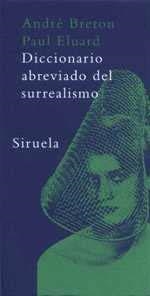 DICCIONARIO ABREVIADO DEL SURREALISMO | 9788478447206 | BRETON, ANDRE; ELUARD, PAUL | Librería Castillón - Comprar libros online Aragón, Barbastro
