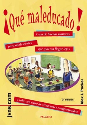 QUE MALEDUCADO! : GUIA DE BUENAS MANERAS PARA ADOLESCENTES | 9788482397740 | PACKER, ALEX J. | Librería Castillón - Comprar libros online Aragón, Barbastro