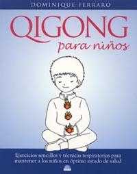 QIGONG PARA NIÑOS | 9788497540872 | FERRARO, DOMINIQUE | Librería Castillón - Comprar libros online Aragón, Barbastro