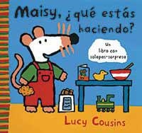MAISY ¿QUE ESTAS HACIENDO? | 9788484881049 | COUSINS, LUCY | Librería Castillón - Comprar libros online Aragón, Barbastro