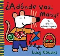 ADONDE VAS MAISY? | 9788484881025 | COUSINS, LUCY | Librería Castillón - Comprar libros online Aragón, Barbastro