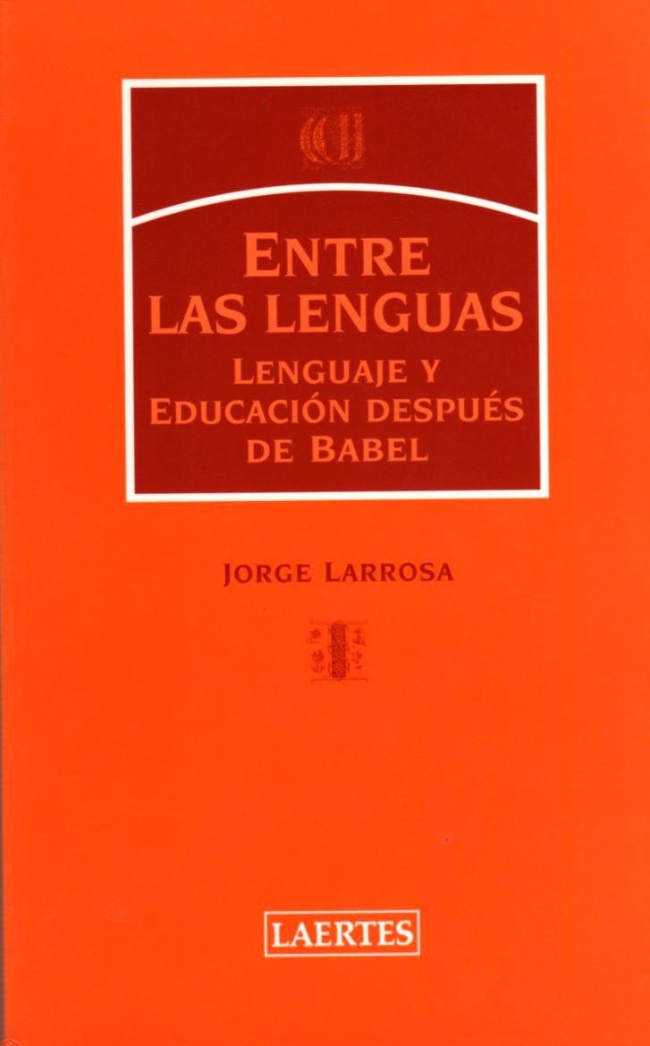 ENTRE LAS LENGUAS | 9788475845173 | LARROSA, JORGE | Librería Castillón - Comprar libros online Aragón, Barbastro