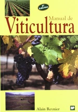 MANUAL DE VITICULTURA | 9788471149466 | REYNIER, ALAIN | Librería Castillón - Comprar libros online Aragón, Barbastro
