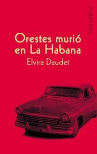 ORESTES MURIO EN LA HABANA | 9788495440501 | DAUDET TORRES, ELVIRA | Librería Castillón - Comprar libros online Aragón, Barbastro