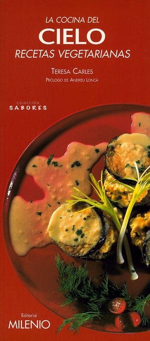 COCINA DEL CIELO, LA/RECETAS VEGETARIANAS | 9788497430746 | CARLES, TERESA | Librería Castillón - Comprar libros online Aragón, Barbastro