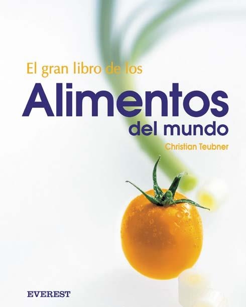 GRAN LIBRO DE LOS ALIMENTOS, EL | 9788424184599 | TEUBNER, CHRISTIAN | Librería Castillón - Comprar libros online Aragón, Barbastro