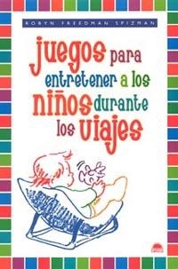 JUEGOS PARA ENTRETENER A LOS NIÑOS DURANTE LOS VIAJES | 9788497540940 | FREEDMAN SPIZMAN, ROBYN | Librería Castillón - Comprar libros online Aragón, Barbastro