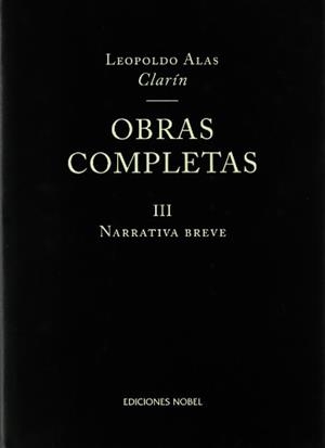 OBRAS COMPLETAS 3 NARRATIVA BREVE. (LEOPOLDO ALAS CLARIN) | 9788484590521 | ALAS CLARIN, LEOPOLDO | Librería Castillón - Comprar libros online Aragón, Barbastro