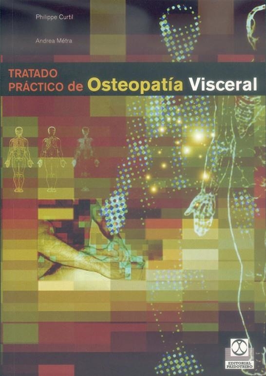TRATADO PRACTICO DE OSTEOPATIA VISCERAL | 9788480197281 | CURTIL, PHILIPPE; METRA, ANDREA | Librería Castillón - Comprar libros online Aragón, Barbastro