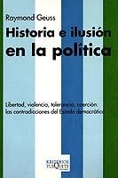 HISTORIA E ILUSION EN LA POLITICA   K-14 | 9788483109311 | GEUSS, RAYMOND | Librería Castillón - Comprar libros online Aragón, Barbastro