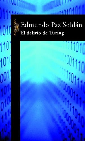 DELIRIO DE TURING, EL | 9788420400969 | PAZ SOLDAN AVILA, EDMUNDO (1967- ) | Librería Castillón - Comprar libros online Aragón, Barbastro