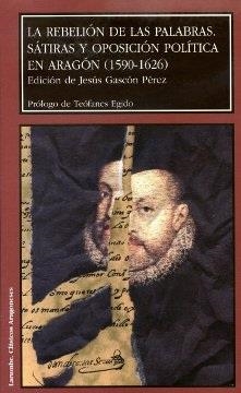 REBELION DE LAS PALABRAS: SATIRAS Y OPOSICION POLITICA EN AR | 9788477336761 | GASCON PEREZ, JESUS (ED.) | Librería Castillón - Comprar libros online Aragón, Barbastro