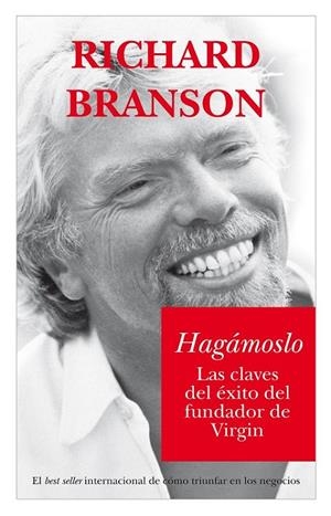HAGAMOSLO : LAS CLAVES DEL EXITO DEL FUNDADOR DE VIRGIN | 9788496632332 | BRANSON, RICHARD | Librería Castillón - Comprar libros online Aragón, Barbastro