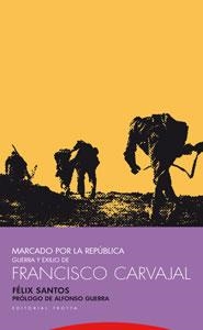 MARCADO POR LA REPUBLICA : VIDA Y EXILIO DE FCO.CARVAJAL | 9788481649536 | SANTOS, FELIX | Librería Castillón - Comprar libros online Aragón, Barbastro