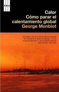 CALOR : COMO PARAR EL CALENTAMIENTO GLOBAL | 9788498670530 | MONBIOT, GEORGE | Librería Castillón - Comprar libros online Aragón, Barbastro