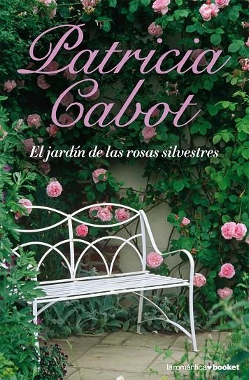 JARDIN DE LAS ROSAS SILVESTRES, EL | 9788408076841 | CABOT, PATRICIA | Librería Castillón - Comprar libros online Aragón, Barbastro
