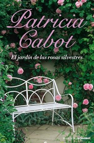 JARDIN DE LAS ROSAS SILVESTRES, EL | 9788408076841 | CABOT, PATRICIA | Librería Castillón - Comprar libros online Aragón, Barbastro
