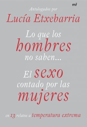 LO QUE LOS HOMBRES NO SABEN : SEXO CONTADO POR LAS MUJERES | 9788427034297 | ETXEBARRIA, LUCIA (ANT.) | Librería Castillón - Comprar libros online Aragón, Barbastro