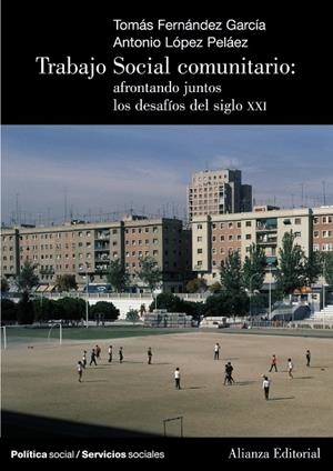 TRABAJO SOCIAL COMUNITARIO : AFRONTANDO JUNTOS DESAFIOS ... | 9788420648606 | FERNANDEZ GARCIA, TOMAS | Librería Castillón - Comprar libros online Aragón, Barbastro