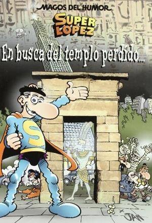 MAGOS DEL HUMOR SUPER LOPEZ 120 : EN BUSCA DEL TEMPLO... | 9788466636704 | LOPEZ FERNANDEZ, JUAN | Librería Castillón - Comprar libros online Aragón, Barbastro