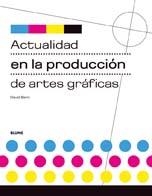ACTUALIDAD EN LA PRODUCCION DE ARTES GRAFICAS | 9788480767460 | BANN, DAVID | Librería Castillón - Comprar libros online Aragón, Barbastro