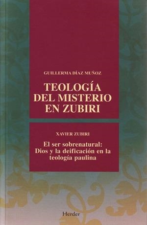 Teología del misterio en Zubiri | 9788425425455 | Díaz Muñoz, Guillerma/Zubirri, Xavier | Librería Castillón - Comprar libros online Aragón, Barbastro