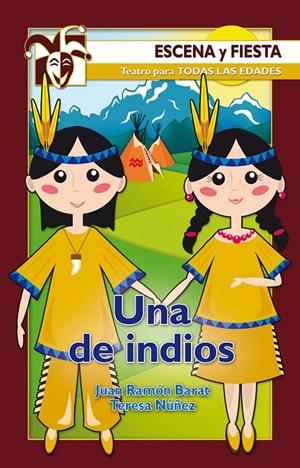 UNA DE INDIOS - ESCENA Y FIESTA | 9788498421286 | BARAT, JUAN RAMON | Librería Castillón - Comprar libros online Aragón, Barbastro