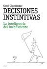 DECISIONES INSTINTIVAS : INTELIGENCIA DEL INCOSCIENTE | 9788434453494 | GIGERENZER, GERD | Librería Castillón - Comprar libros online Aragón, Barbastro