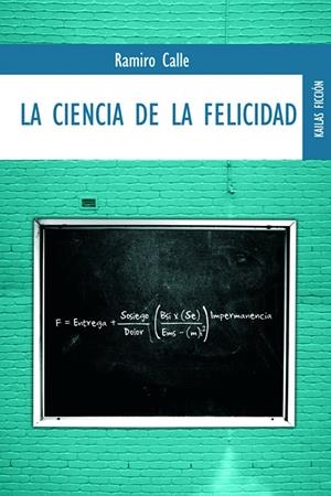 CIENCIA DE LA FELICIDAD, LA : COMO SER FELIZ A PESAR DE TODO | 9788489624382 | CALLE, RAMIRO | Librería Castillón - Comprar libros online Aragón, Barbastro