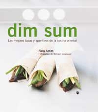 DIM SUM. LAS MEJORES TAPAS Y APERITIVOS DE LA COCINA ORIENTA | 9788478712199 | SMTH, FIONA | Librería Castillón - Comprar libros online Aragón, Barbastro