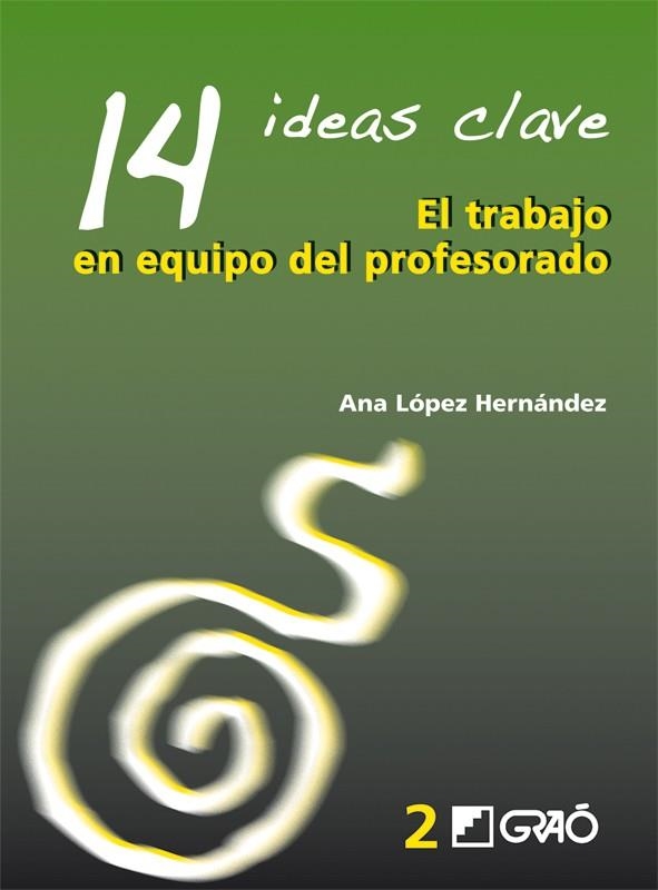 TRABAJO EN EQUIPO DEL PROFESORADO, EL - 14 IDEAS CLAVE | 9788478274741 | LOPEZ HERNANDEZ, ANA | Librería Castillón - Comprar libros online Aragón, Barbastro