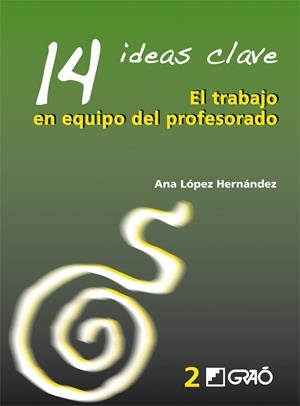 TRABAJO EN EQUIPO DEL PROFESORADO, EL - 14 IDEAS CLAVE | 9788478274741 | LOPEZ HERNANDEZ, ANA | Librería Castillón - Comprar libros online Aragón, Barbastro